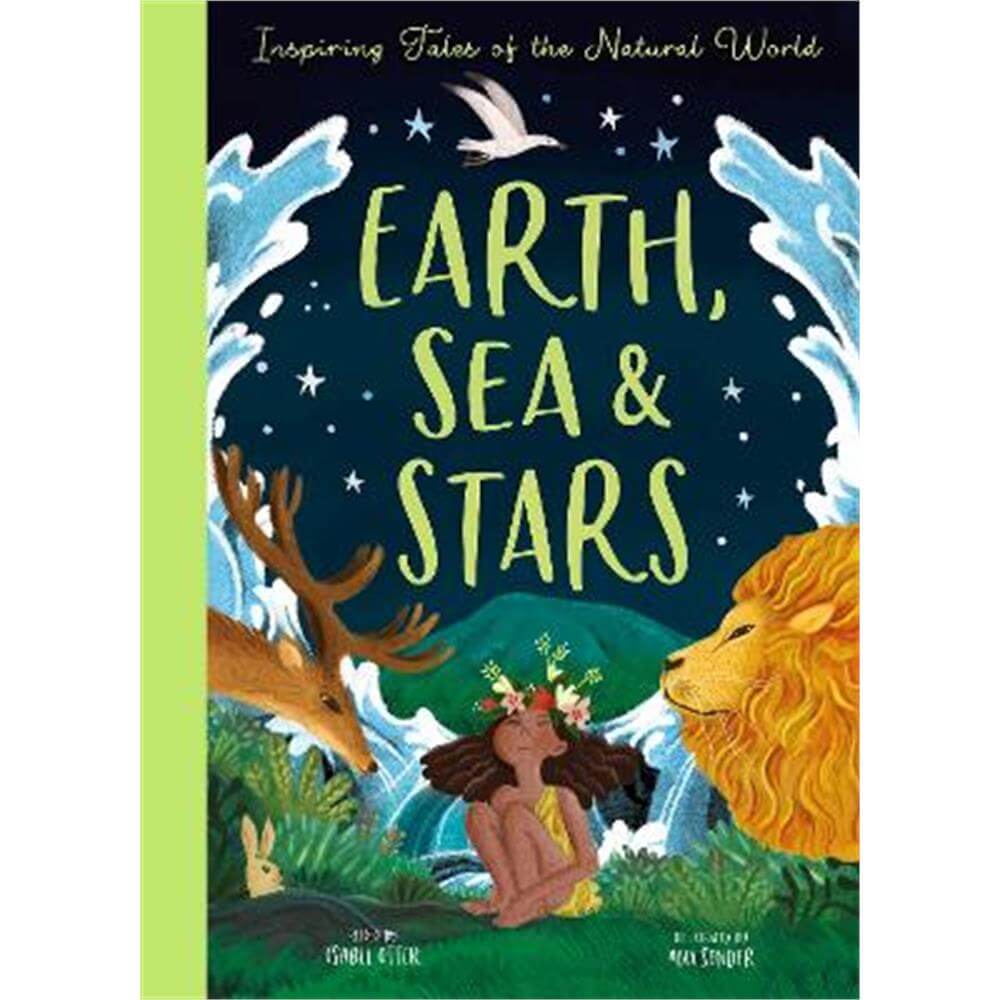 Earth, Sea and Stars: Inspiring Tales of the Natural World (Hardback) - Isabel Otter